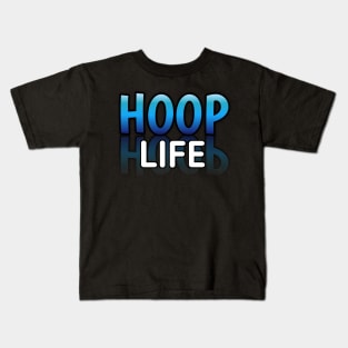 Hoop Life - Basketball Lovers - Sports Saying Motivational Quote Kids T-Shirt